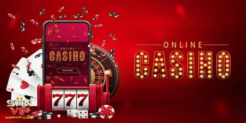 Thế giới các trò game casino trực tuyến tại Sanvip